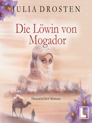 cover image of Die Löwin von Mogador--Mutige Frauen und fremde Kulturen, Band 3 (ungekürzt)
